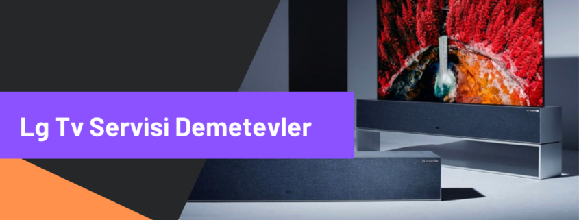 LG TV SERVİSİ DEMETEVLER